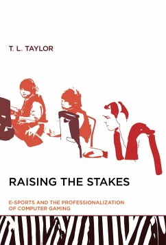 Raising the Stakes: E-Sports and the Professionalization of Computer Gaming - Taylor, T. L. (Associate Professor in Comparative Media Studies, Mas
