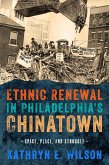Ethnic Renewal in Philadelphia's Chinatown: Space, Place, and Struggle