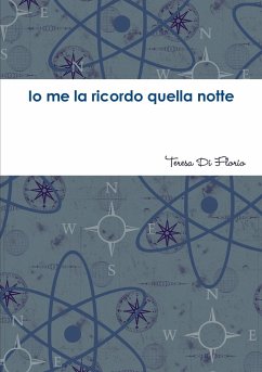 Io me la ricordo quella notte - Di Florio, Teresa