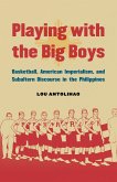 Playing with the Big Boys: Basketball, American Imperialism, and Subaltern Discourse in the Philippines