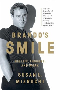 Brando's Smile: His Life, Thought, and Work - Mizruchi, Susan L.