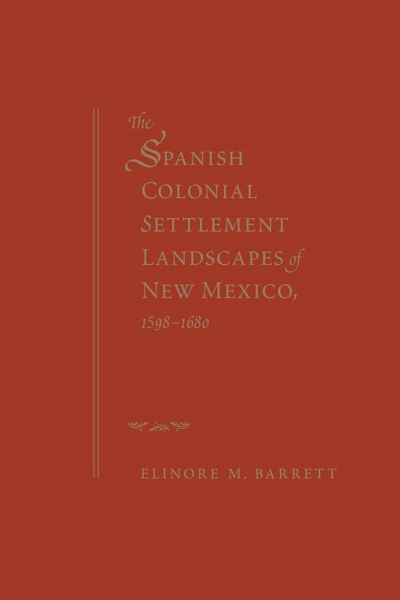 Spanish Colonial Settlement Landscapes of New Mexico, 1598-1680