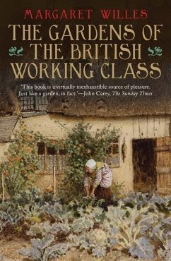 The Gardens of the British Working Class - Willes, Margaret