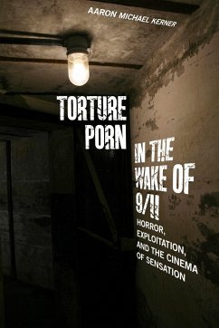 Torture Porn in the Wake of 9/11 - Kerner, Aaron Michael