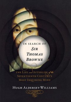 In Search of Sir Thomas Browne - Aldersey-Williams, Hugh