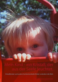 Mein Kind - ein Kristall, der aus der Seele leuchtet. - Zieglschmid, Runhild