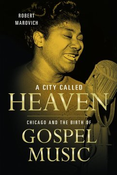 A City Called Heaven: Chicago and the Birth of Gospel Music - Marovich, Robert M.