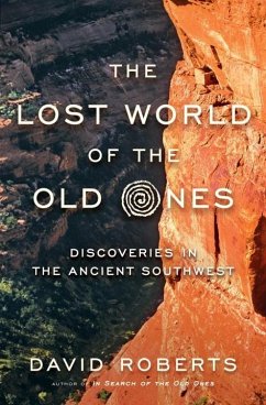 The Lost World of the Old Ones: Discoveries in the Ancient Southwest - Roberts, David