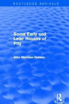 Some Early and Later Houses of Pity (Routledge Revivals) - Hobson, John Morrison