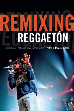 Remixing Reggaetón - Rivera-Rideau, Petra R