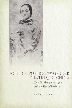 Politics, Poetics, and Gender in Late Qing China - Qian, Nanxiu