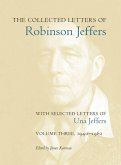 The Collected Letters of Robinson Jeffers, with Selected Letters of Una Jeffers: Volume Three, 1940-1962