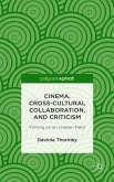 Cinema, Cross-Cultural Collaboration, and Criticism: Filming on an Uneven Field