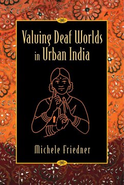 Valuing Deaf Worlds in Urban India - Friedner, Michele