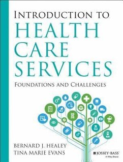 Introduction to Health Care Services: Foundations and Challenges - Healey, Bernard J; Evans, Tina Marie