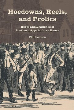 Hoedowns, Reels, and Frolics: Roots and Branches of Southern Appalachian Dance - Jamison, Phil