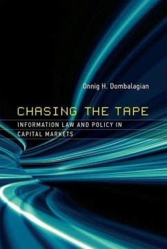 Chasing the Tape: Information Law and Policy in Capital Markets - Dombalagian, Onnig H.