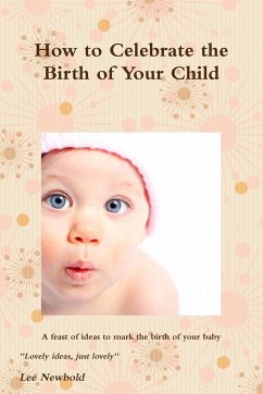 How to Celebrate the Birth of Your Child - Newbold, Lee