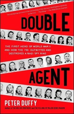 Double Agent: The First Hero of World War II and How the FBI Outwitted and Destroyed a Nazi Spy Ring - Duffy, Peter