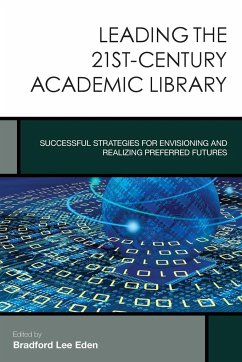 Leading the 21st-Century Academic Library - Eden, Bradford Lee
