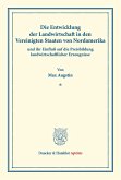 Die Entwicklung der Landwirtschaft in den Vereinigten Staaten von Nordamerika und ihr Einfluß auf die Preisbildung landwirtschaftlicher Erzeugnisse.