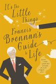 It's The Little Things – Francis Brennan's Guide to Life (eBook, ePUB)