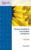 Técnicas estadísticas con variables categóricas IBM SPSS Técnicas estadísticas con variables categóricas IBM SPSS