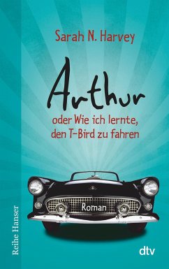 Image of Arthur oder Wie ich lernte, den T-Bird zu fahren