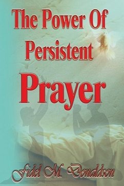 The Power Of Persistent Prayer - Donaldson, Fidel Mario