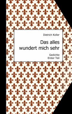 Das alles wundert mich sehr - Koller, Dietrich