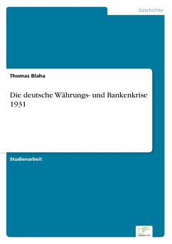 Die deutsche Währungs- und Bankenkrise 1931 - Blaha, Thomas