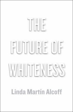 The Future of Whiteness - Alcoff, Linda Martín