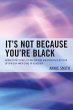 It's Not Because You're Black - Bild 1