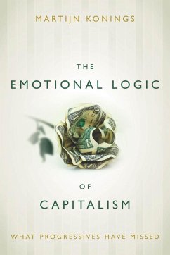 The Emotional Logic of Capitalism - Konings, Martijn