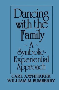 Dancing with the Family: A Symbolic-Experiential Approach - Whitaker, Carl A; Bumberry, William M