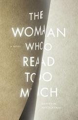 The Woman Who Read Too Much - Nakhjavani, Bahiyyih