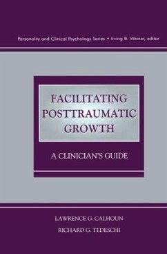 Facilitating Posttraumatic Growth - Calhoun, Lawrence G; Tedeschi, Richard G