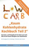 Kaum Kohlenhydrate Kochbuch Teil 2 - Low Carb Kochbuch (eBook, ePUB)