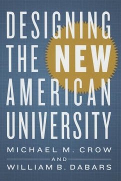 Designing the New American University - Crow, Michael M; Dabars, William B