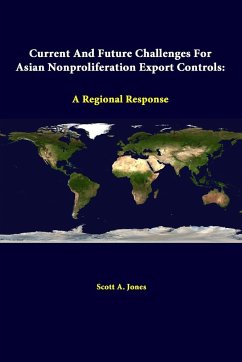 Current And Future Challenges For Asian Nonproliferation Export Controls - Jones, Scott A.; Institute, Strategic Studies