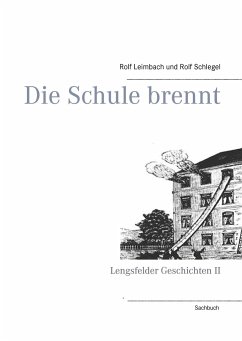 Die Schule brennt - Leimbach, Rolf;Schlegel, Rolf
