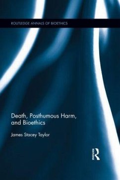 Death, Posthumous Harm, and Bioethics - Taylor, James Stacey