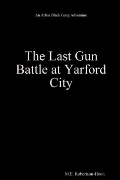 The Last Gun Battle At Yarford City - Robertson-Hoon, M. E.