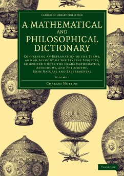 A Mathematical and Philosophical Dictionary - Volume 1 - Hutton, Charles