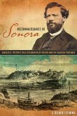 Reconnaissance in Sonora: Charles D. Poston's 1854 Exploration of Mexico and the Gadsden Purchase
