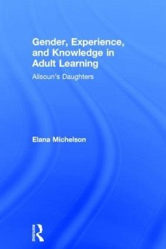 Gender, Experience, and Knowledge in Adult Learning - Michelson, Elana