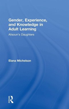 Gender, Experience, and Knowledge in Adult Learning - Michelson, Elana