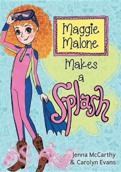 Maggie Malone Makes a Splash - Mccarthy, Jenna; Evans, Carolyn