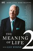 The Meaning of Life 2 - More Lives, More Meaning with Gay Byrne (eBook, ePUB)