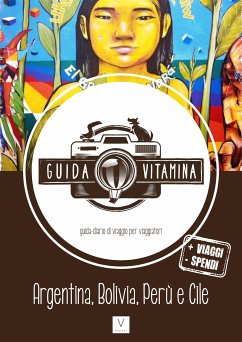 Cover Guida VITAMINA - La nuova guida/diario di viaggio per viaggiatori -(Argentina, Bolivia, Perù e Cile) (fixed-layout eBook, ePUB)